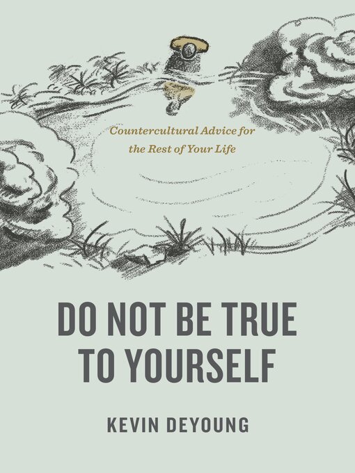 Title details for Do Not Be True to Yourself by Kevin DeYoung - Available